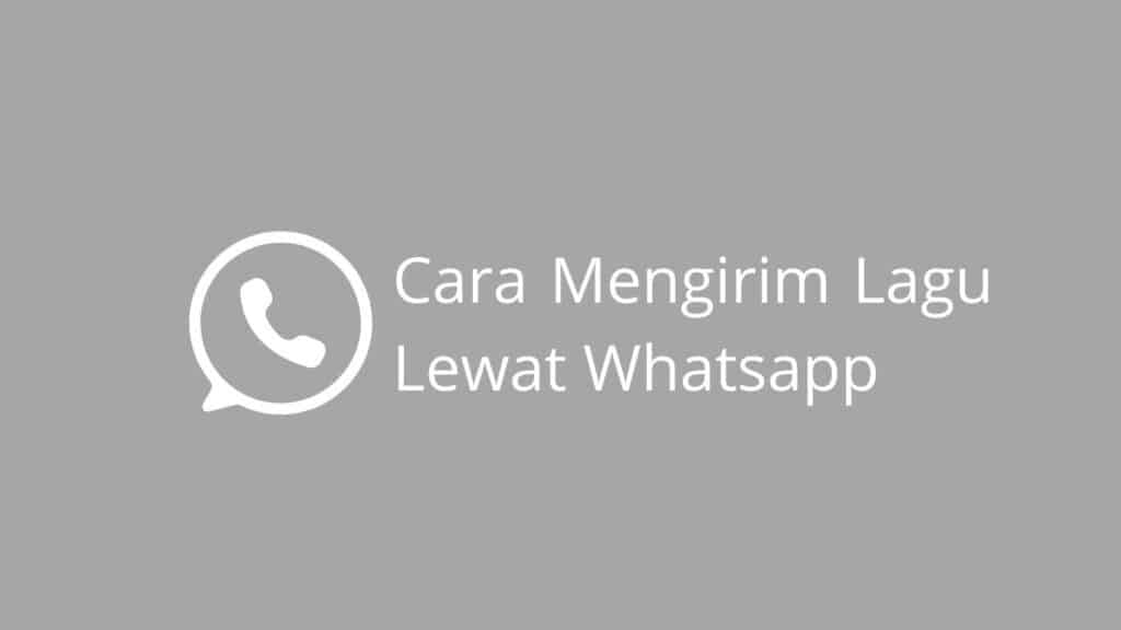 Cara Mengirim Lagu Lewat Whatsapp